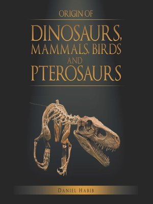 cover image of Origin of Dinosaurs, Mammals, Birds and Pterosaurs